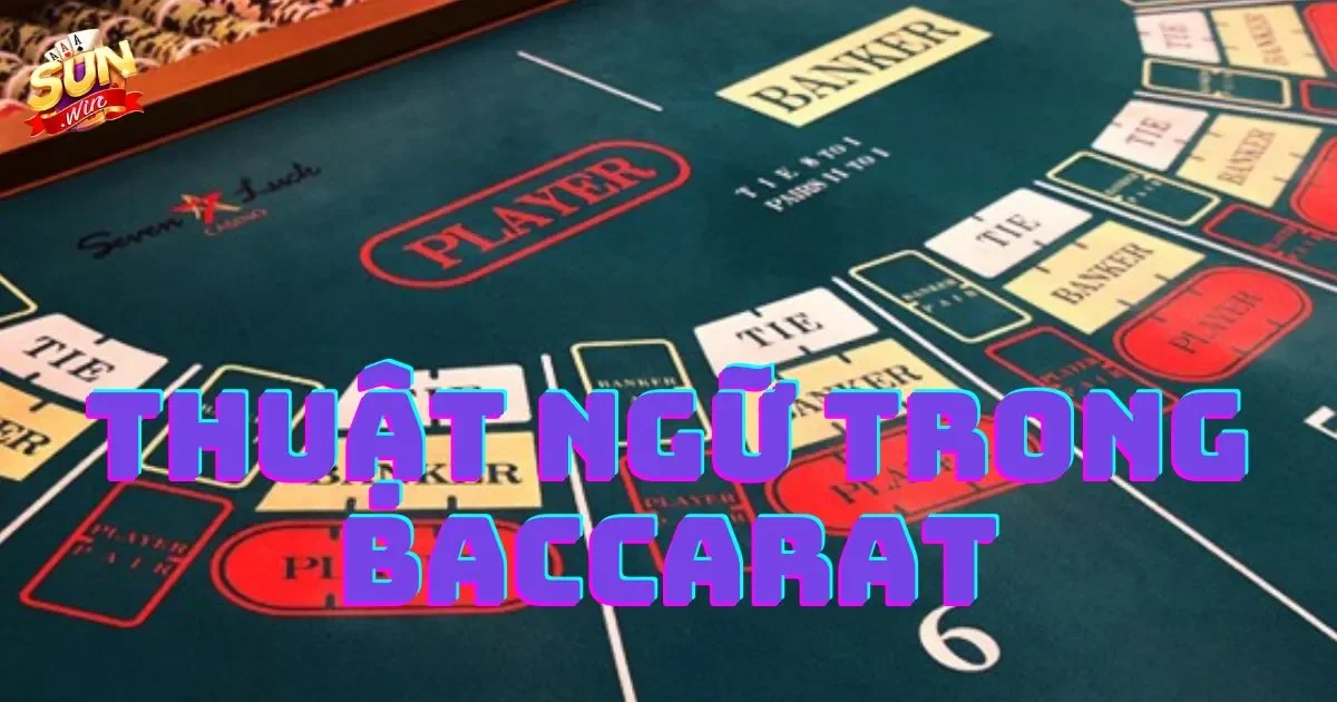 Thuật ngữ trong baccarat: Giới thiệu về thuật ngữ trong baccarat